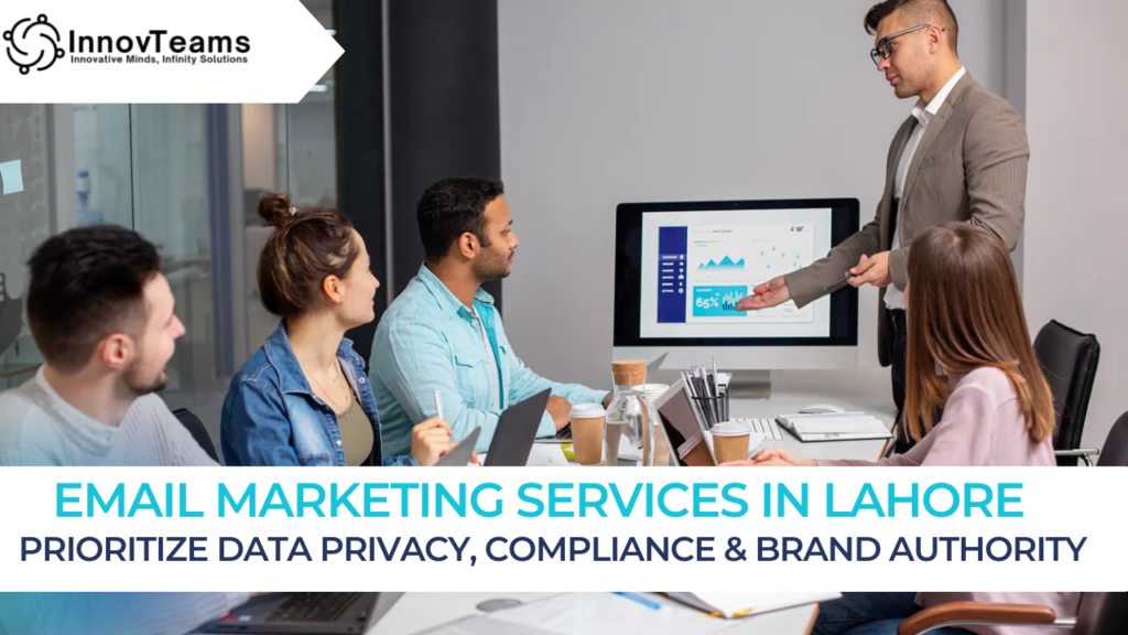 Email Marketing Services in Lahore That Prioritize Data Privacy, Compliance & Brand Authority